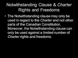 Which would suggest not handing them the sort of unrestricted power the notwithstanding clause. Notwithstanding Clause S Ppt Download
