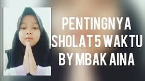 Sholat menurut bahasa berarti doa. Pentingnya Sholat 5 Waktu By Mbak Aina Youtube