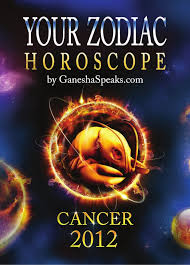 Read your free cancer daily love horoscope to find out what the astrology for today means for your relationships and love life! Your Zodiac Horoscope By Ganehsa Speaks Com Cancer 2012