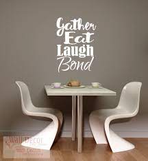 Some people design quote dining room walls are one of the important things that need to be considered because it is one of the main rooms that are private. Gather Eat Laugh Bond Dining Room Kitchen Wall Decals Quotes Kitchen Quotes Decor Dining Room Quotes Dining Room Walls