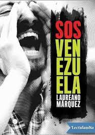 Sos Venezuela Laureano Marquez Pdf Descargar Sos Venezuela Laureano Marquez Pdf El Proposito De Sos Venezuela Es Explic Sos Venezuela Venezuela Libros
