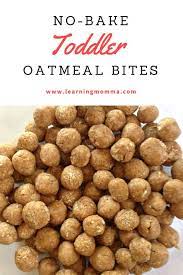 No Bake Toddler Oatmeal Bites Just 4 Simple Ingredients Oatmeal Bites Healthy Toddler Meals Toddler Snacks