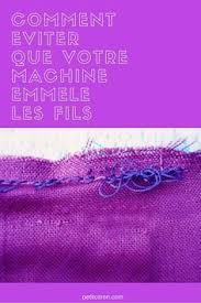 Pourquoi La Machine A Coudre Emmele T Elle Les Fils Et Comment Empecher Ce Probleme Petit Citron Coudre Coudre Debutant Machine A Coudre
