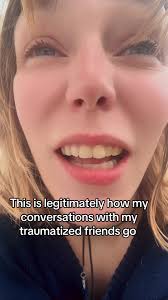 Pov Me Talking to My Non Traumatized Friend