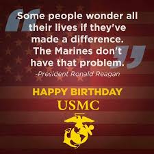 Some people spend an entire lifetime wondering if they made a difference in the world. Happy Birthday Usmc Some People Wonder All Their Lives If They Ve Made A Difference The Marines D Happy Birthday Marines Usmc Birthday Marine Corps Birthday