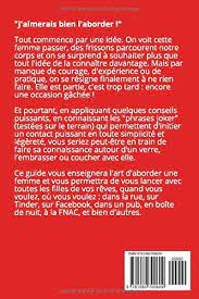 Cette fois nous avions décidé mon. Comment Aborder Une Fille Dans Toutes Les Situations Du Quotidien Dans La Rue Au Supermarche Dans Votre Bar Prefere Sur Tinder En Discotheque Sur Facebook Lautier Lucas Amazon De Bucher