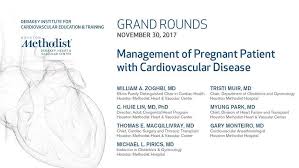 Management of Pregnant Patient with CV Disease (LIN, PARK, MACGILLIVRAY,  MONTEIRO) November 30, 2017