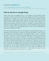 Many jungles have some sort of human activity in one form or another and these people would often leave trail marks and even clear footpaths. How To Survive In A Jungle Free Essay Example