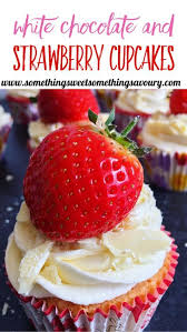 White Chocolate And Strawberry Cupcakes Something Sweet Something Savoury Strawberry Cupcakes Homemade Strawberry Sauce Dessert Recipes Easy