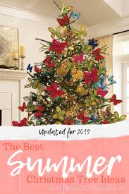 The celebration of christmas is one of the most anticipated moments of the year since it is a time when the family meets for an incredible dinner and to make the. The Best Summer Christmas Tree Ideas All Things Christmas