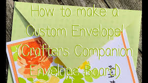 how to make a custom envelope crafters companion envelope board