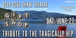 Gift Shop - Tribute to The Tragically Hip