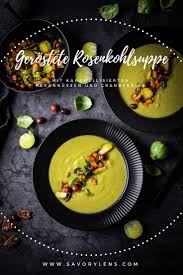 Gerostete Rosenkohlsuppe Mit Karamellisierten Pekannussen Und Cranberries Savorylens Rosenkohlsuppe Rezepte Mittagsgerichte