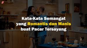 Kita bisa menyelaminya dengan membaca walaupun memberikan kata kata romantis terkesan klise, tapi membagikannya kepada pacar tersayang justru bisa menjaga hubungan harmonis antara hati. Kata Kata Semangat Yang Romantis Dan Manis Buat Pacar Tersayang Youtube