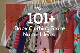 Generate name ideas, check availability, hold name contests. 101 Catchy Baby Clothing Store Name Ideas And Suggestions Tiplance