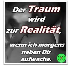 Spruch Der Traum Wird Zur Realitat Wenn Ich Morgens Neben Dir Aufwache Liebe Spruch Weisheiten Liebe Meines Lebens