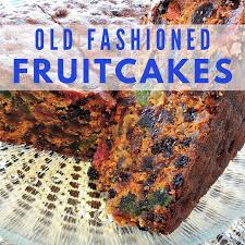 Old Fashioned Fruitcake Baking Secrets Plus 5 Recipes Old Fashioned Fruit Cake Recipe Fruitcake Recipes Fruit Cake