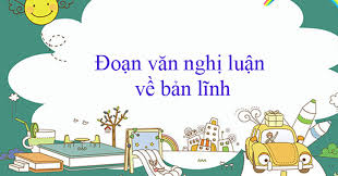 Viết đoạn văn về bản lĩnh siêu hay (14 Mẫu) - Văn 12