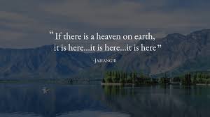 And then i saw it. 11 Famous Quotes On Kashmir That Define Its Beauty Kashmir Quotes