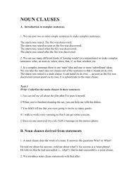 A clause is a group of words that forms part of a sentence and that contains a subject and a predicate. Noun Clauses