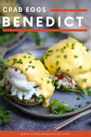 Crab Eggs Benedict Recipe Eggs Benedict Recipe Eggs Benedict Easy Eggs Benedict