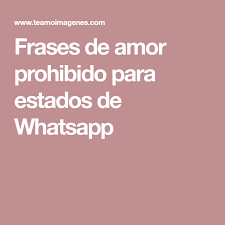 Frases De Amor Prohibido Para Estados De Whatsapp Amor Prohibido Estados Para Whatsapp Frases De Amor Para El Novio
