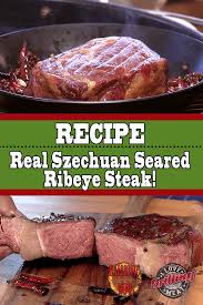 Szechuan Seared Ribeye Steak Recipe Smoked Food Recipes Brisket Recipes Grilled Steak Recipes