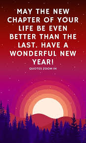 New Year Eve Quotes Positive May The New Chapter Of Your Life Be Even Better Than The Last New Years Eve Quotes Quotes About New Year Happy New Year Quotes