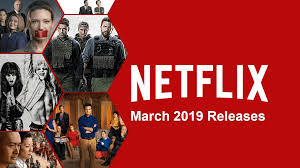 All together with their release dates including netflix originals or more. What S Coming To Netflix March 2019 What S On Netflix