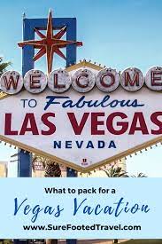 What To Pack For A Vegas Vacation Surefooted Travel Vegas Vacation Las Vegas Buffet Las Vegas Trip