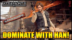 How To Dominate With Han Solo Killstreak Breakdown 12 Star Wars Battlefront 2 Youtube
