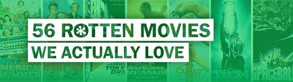 How many of them have you seen too? 56 Rotten Movies We Actually Love Rotten Tomatoes Movie And Tv News
