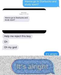 Mossage Today Pm Wanna Go To Starbucks And Study Soon Help Me Reject This Boy Oh Oh My God Very Ty It S Alright Wanna Go To Starbucks And Study Soon
