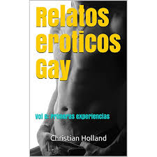 Relatos eroticos Gay : Vol 6: Primeras experiencias (Spanish Edition) eBook  : Holland, Christian: Kindle Store - Amazon.com