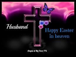 Happy Easter Babe I Love Miss You Mom In Heaven Dad In Heaven Missing My Husband