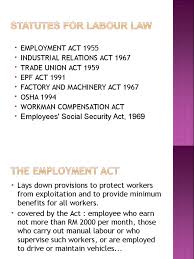 Malaysia's ministry of human resources has recently proposed amendments to the industrial relations act 1967 (ira) which, if introduced the proposed amendment to the unfair dismissal provisions of the ira would remove the need for the director general of industrial relations ( dgir. Labour Law Legislation Trade Union Employment