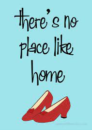 There's no place like home. No Place Like Home Quotes Wizard Of Oz 72 Quotes X