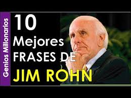 También puedes conocer frases de otros autores. Video 10 Mejores Frases De Jim Rohn Youtube