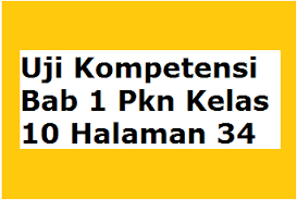 Jawaban tugas 1 bahasa indonesia kelas 10 halaman 34. Uji Kompetensi Bab 1 Pkn Kelas 10 Halaman 34 Operator Sekolah