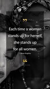 Maya Angelou Quotes Each Time A Women Stands Up For Herself She Stands Up Fo All Women Ma Maya Angelou Quotes Maya Angelou Quotes Women Strong Love Quotes