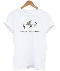 No rain, no flowers. weich und atmungsaktiv. No Rain No Flowers T Shirt