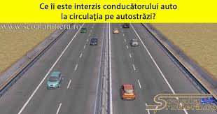 Maybe you would like to learn more about one of these? Chestionare Auto La CirculaÅ£ia Pe AutostrÄƒzi ConducÄƒtorului Auto Ii Este Interzis