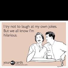 Someone Once Told Me I M Not Funny But The Fact That I Think I M Funny Makes Them Laugh Funny Quotes Clever Quotes I Love To Laugh