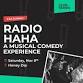 Radio HaHa - Musical Comedy Experience event in London, ON