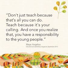 Remembering Maya Angelou Educational Leadership Maya Angelou Education Quotes