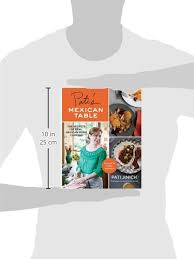In her new mexican home cooking cookbook, chef pati jinich states that beans, salsa, queso, avocados and fresh fruit are the 'essential ingredients. Pati S Mexican Table The Secrets Of Real Mexican Home Cooking Jinich Pati Amazon De Bucher