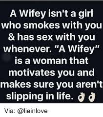 Not your average wifey @misss_steele. A Wifey Isn T A Girl Who Smokes With You Has Sex With You Whenever A Wifey Is A Woman That Motivates You And Makes Sure You Aren T Slipping In Life D