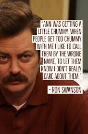 I just wanna get the work over as soon as possible so i can do some fishing. 45 Ron Swanson Quotes To Enjoy Your Day From American Sitcom Tv
