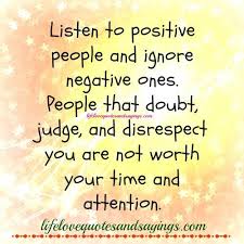 Quotes About Ignoring Negativity 18 Quotes