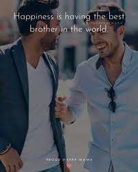 Best brother quotes with images. 100 Best Brother Quotes And Sayings About Brotherly Love
